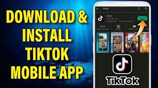 How To Download & Install Tiktok Mobile App [STEPS] | TikTok Mobile App Download & Installation Help