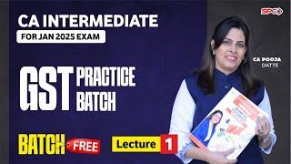 CA Inter GST I Practice Batch I Lecture 1 I Jan 25 / May 25 Attempt I CA Pooja Datte