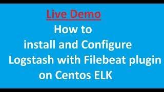 How to install and Configure Logstash with Filebeat plugin on Centos ELK Part -2