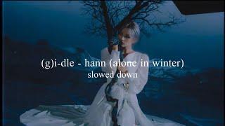 (g)i-dle - hann (alone in winter)  (slowed down)༄