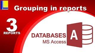 MS Access - Reports Part 3: Grouping in reports