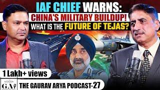 IAF Chief Warns: What is the future of Tejas? | The Gaurav Arya Podcast Air Marshal Sanjeev Kapoor |