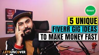 5 Unique Fiverr Gig Ideas to Make Money on Fiverr Fast - Low Competition Fiverr Gigs