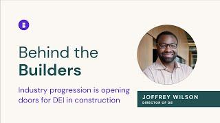 How industry progression is opening doors for DEI in construction | Behind the Builders