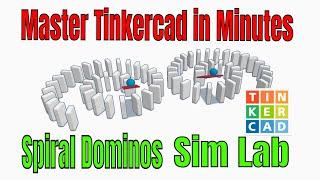 A Spiral Domino Run using Tinkercad Sim Lab for Absolute Beginners!