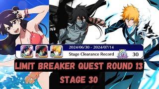 Stage 30 Limit Breaker Quest Round Round 13 July 2024 | Bleach Brave Souls