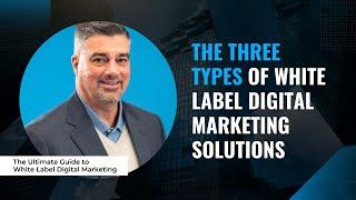 The Three Types of White Label Digital Marketing Solutions | Conduit Digital