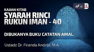 Syarah Rinci Rukun Iman #40 : Dibukanya Buku Catatan Amal - Ustadz Dr. Firanda Andirja M.A