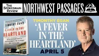 Northwest Passages - Author Tim Egan "A Fever in the Heartland"