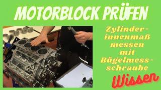 Motorblock prüfen - Zylinder innen messen!