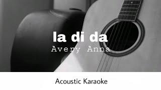 Avery Anna - La di da (Acoustic Karaoke)