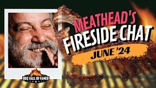 July 4 Ribs Edition - June '24 Fireside Chat with Meathead