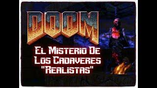 Doom : El Misterio De Los Cadáv3res "Realistas" (Loquendo By My Name Is Doomguy)