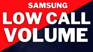 SAMSUNG GALAXY S9 LOW EAR PIECE VOLUME DURING CALLS / LOW CALL VOLUME