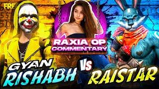 RAISTAR VS GYAN RISAHBH RAXIA OP COMMENTARY KON JEETA GA ?? MUST WATCH GARENA FREE FIRE