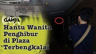 58 - Mengejar Sosok Astral Penghuni Plaza Angker Di Serpong | Ganjil Misteri