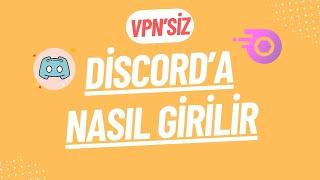 VPN'SİZ Discord'a NASIL GİRİLİR [GERÇEKTEN ÇALIŞIYOR ARADIĞINI BULACAKSIN]