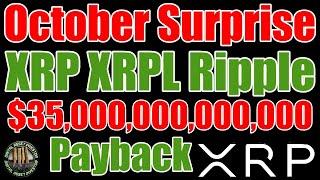 October Surprise XRP / XRPL / Ripple , US dollar & $35 Trillion Mess