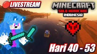  [LIVE] MINECRAFT SOLO HARDCORE • HARI 40 - 53