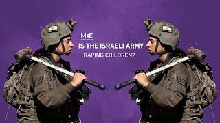 Is the Israeli Army raping children?