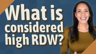 What is considered high RDW?