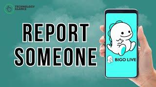 How to Report Someone on Bigo Live? | Technology Glance