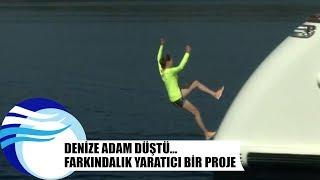 Denize Adam Düştü… Farkındalık yaratıcı bir proje - deniz sigorta farkındalık