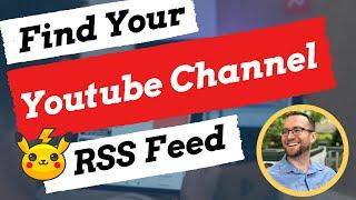 How To Find The YouTube RSS Feed For Your YouTube Channel (Easy Method)