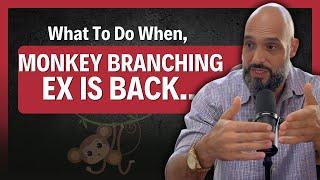 Do's & Don't When a MONKEY BRANCHING EX Come BACK!