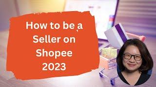 How to be a Seller on Shopee 2023