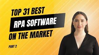 RPA Tools – Top 31 Best Robotic Process Automation Software on The Market   (Part 2)