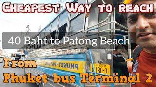 Phuket Bus Terminal 2 to Patong Beach in 20+40 Baht