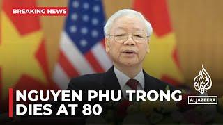 Vietnam’s Communist Party chief Nguyen Phu Trong dies at 80: State media
