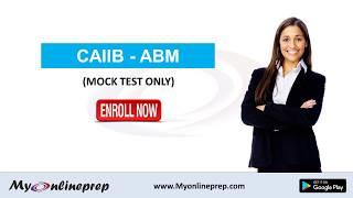 CAIIB - ADVANCED BANK MANAGEMENT (Mock Test Only)