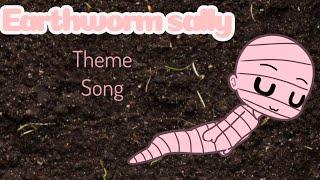 -The earthworm sally theme song- Gacha life  (OLD) -check description-