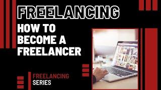 How To Become a Freelancer | How to Start Freelancing Business in 2021 | Beginner's Freelancing Tips