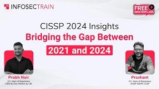 CISSP 2024 Insights: Bridging the Gap Between 2021 and 2024