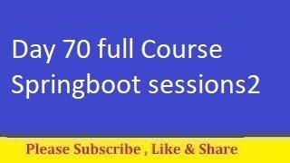 Day 70 full Course Springboot sessions2