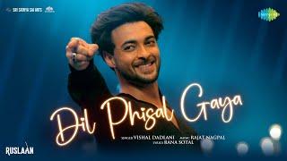 Dil Phisal Gaya | Ruslaan | Aayush Sharma | Vishal Dadlani | Sushrii Mishraa | Rajat N | Rana S