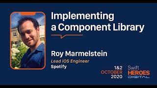 Swift Heroes Digital 2020 - Implementing a Component Library - Roy Marmelstein, Spotify