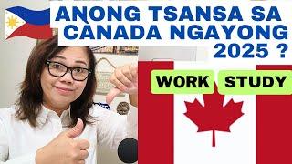 WORKERS AT STUDENTS, MAY TSANSA BA MAKAPASOK SA CANADA NGAYONG 2025?? #tfw #studyvisa #canada