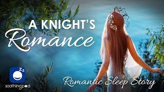 Bedtime Sleep Stories | A Knight's Romance ️| Romantic Sleep Story for Grown Ups