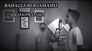 JULIAN PRATAMA —  (BAHAGIA BERSAMAMU)