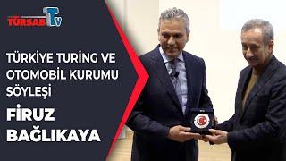 Türkiye Turing ve Otomobil Kurumu Söyleşi - Firuz Bağlıkaya