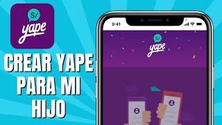 Cómo CREAR Yape Para Mi Hijo