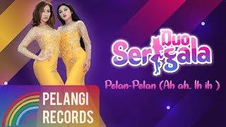 Duo Serigala - Pelan-Pelan (Ah Ah.. Ih Ih) (Official Audio)