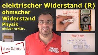 elektrischer Widerstand - ohmscher Widerstand (R) | Physik - einfach erklärt | Lehrerschmidt