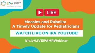 “Measles and Rubella:  A Timely Update for Pediatricians” Webinar