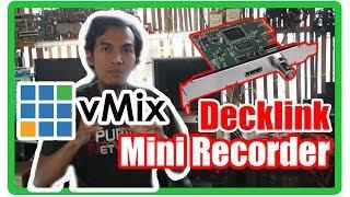 TESTED!!! Blackmagic Decklink Mini Recorder vMix Capture Card