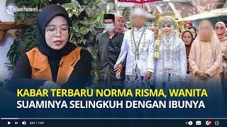 Ingat Norma Risma Wanita yang Suaminya Selingkuh dengan Ibunya? Ini Kabarnya, dapat Umroh Gratis